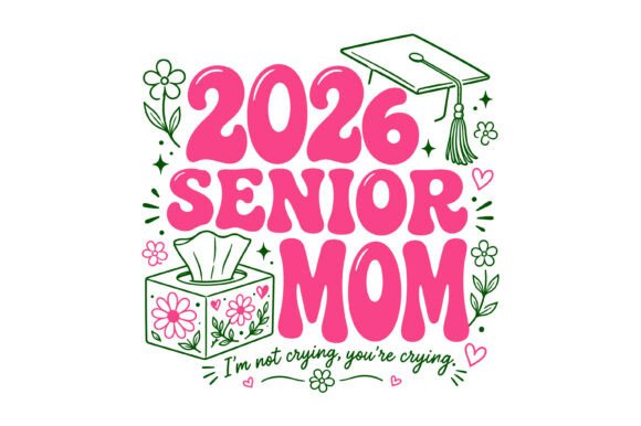 2026 Senior Mom SVG: Graphics for T-Shirt Designs