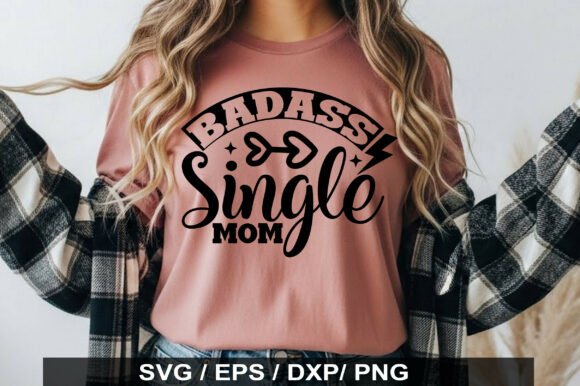 Badass Single Mom Svg: Bold Graphics for T-Shirt Designs