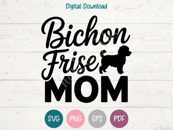 Bichon Frise Mom Graphics for T-Shirt Designs & Branding