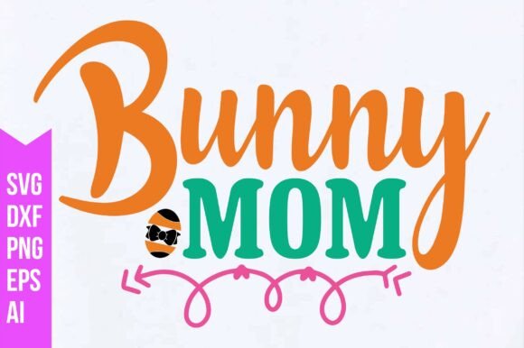 Bunny Mom Svg: Fresh Graphics for T-Shirt Designs