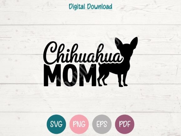 Chihuahua Mom Graphics for T-Shirt Designs