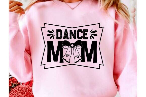 Dance Mom SVG: Graphics for T-Shirt Designs