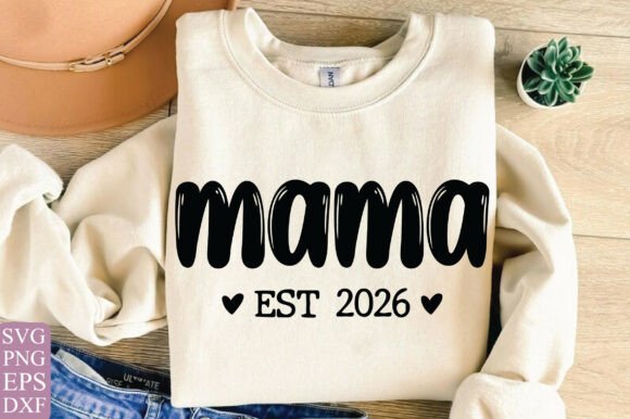 Mama Est 2026 SVG: Trendy Graphics for T-Shirt Designs