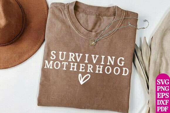 Surviving Motherhood SVG: Graphics for T-Shirt Designs