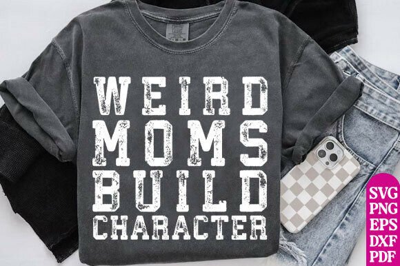 Weird Moms Build Character SVG for T-Shirt Graphics