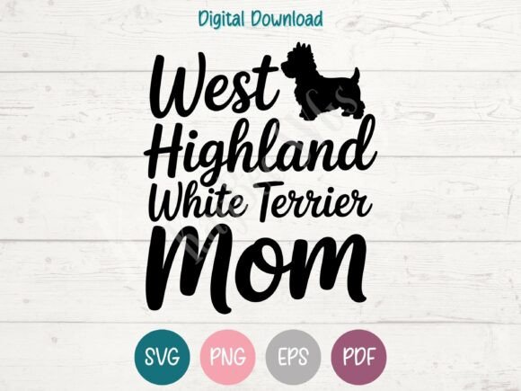 West Highland White Terrier Mom Graphics for T-Shirt Designs