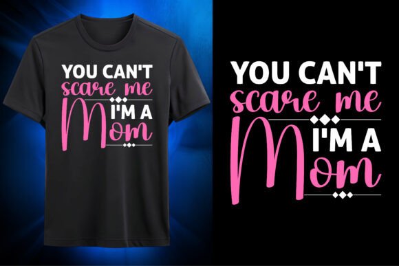 You Cant Scare Me Im a Mom SVG: Graphics for T-Shirt Designs